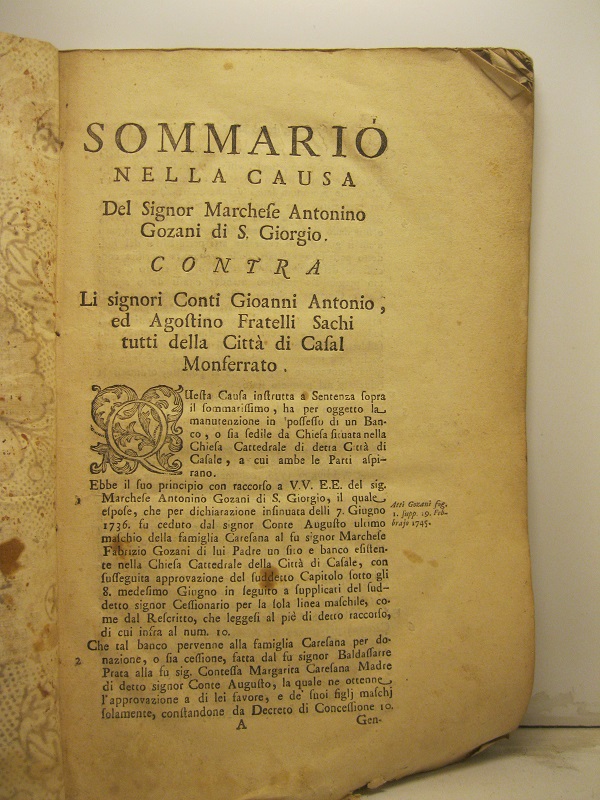 SOMMARIO NELLA CAUSA Del Signor Marchese Antonino Gozani di S. Giorgio. Contra Li signori Conti Gioanni Antonio, ed Agostino Fratelli Sachi tutti della città di Casal Monferrato.