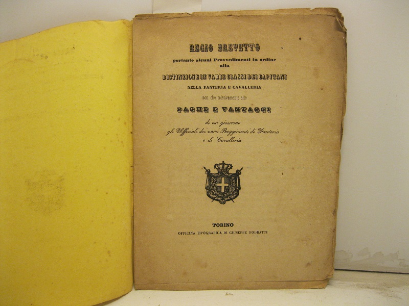 REGIO BREVETTO PORTANTE ALCUNI PROVVEDIMENTI IN ORDINE alla distinzione in varie classi dei capitani nella fanteria e nella cavalleria non che relativamente alle paghe e vantaggi di cui gioiscono gli uffiziali dei varii Reggimenti di Fanteria e di Cavalleria.