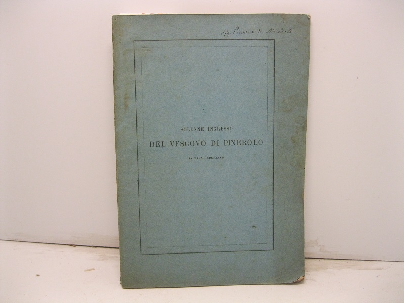 Raccolta di componimenti pel solenne ingresso dell'illustrissimo e reverendissimo Mons. Vescovo Giandomenico Vassarotti alla Chiesa Cattedrale di Pinerolo. XV marzo MDCCCLXXIV.