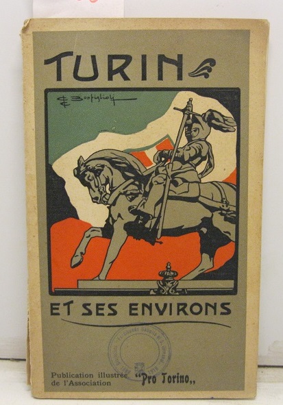 Turin et ses Environs. Publication illustrée de la Pro Torino (en quatre Langues). Edition Francaise.