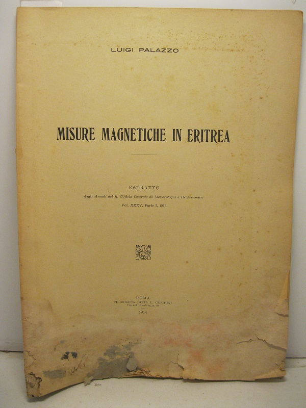 Misure magnetiche in Eritrea. Estratto dagli Annali del R. Ufficio Centrale di Meteorologia e Geodinamica. Vol. XXXV, Parte I, 1913.