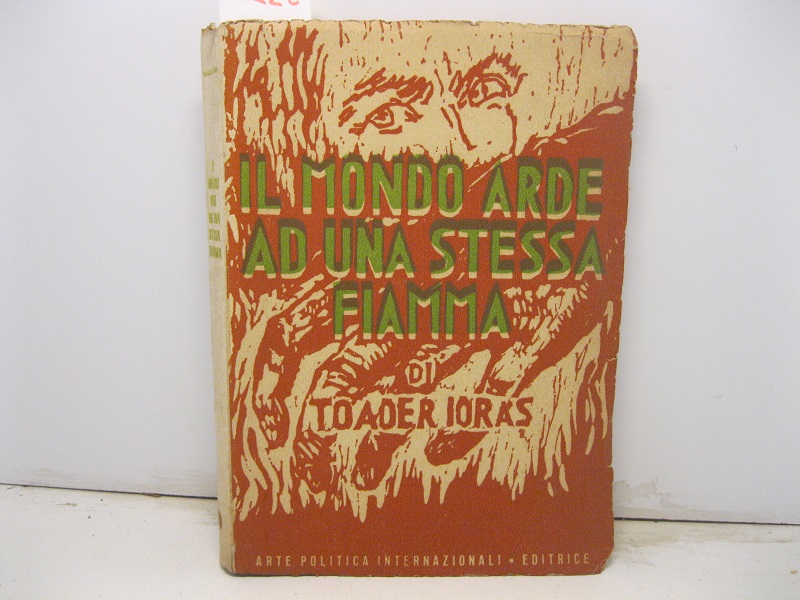 Il mondo arde ad una stessa fiamma. Stilizzazione italiana di Omar su versione letterale del testo romeno. Xilografie originali di Tranfir.