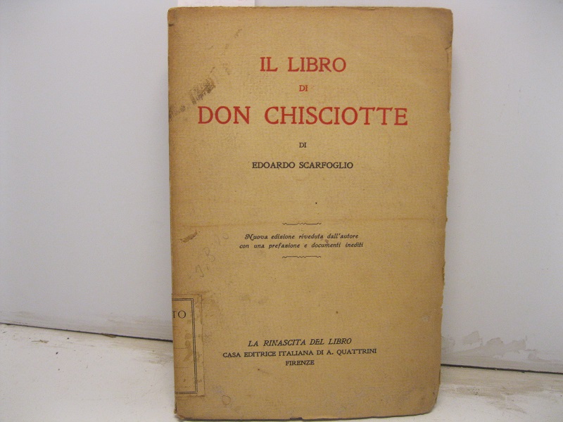 Il libro di Don Chisciotte. Nuova edizione riveduta dall'autore con una prefazione e documenti inediti.