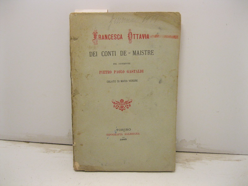 Francesca Ottavia dei Conti De - Maistre pel sacerdote Pietro Paolo Gastaldi oblato di Maria Vergine.