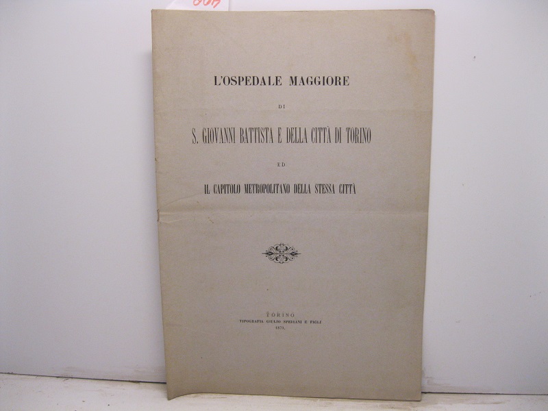 L'OSPEDALE MAGGIORE DI S. GIOVANNI BATTISTA e della città di Torino ed il capitolo metropolitano della stessa città.