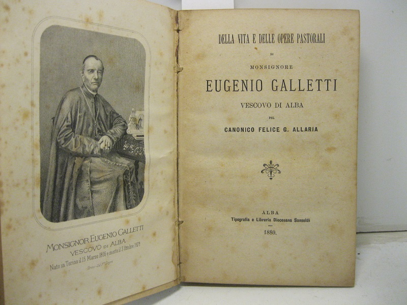 Della vita e delle opere pastorali di Monsignore Eugenio Galletti. Vescovo di Alba.