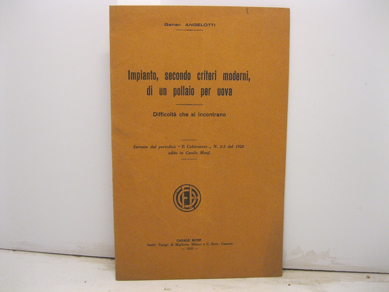 Impianto, secondo criteri moderni, di un pollaio per uova. Difficoltà che si incontrano. Estratto dal periodico Il Coltivatore N. 2-3 del 1928 edito in Casale Monf.