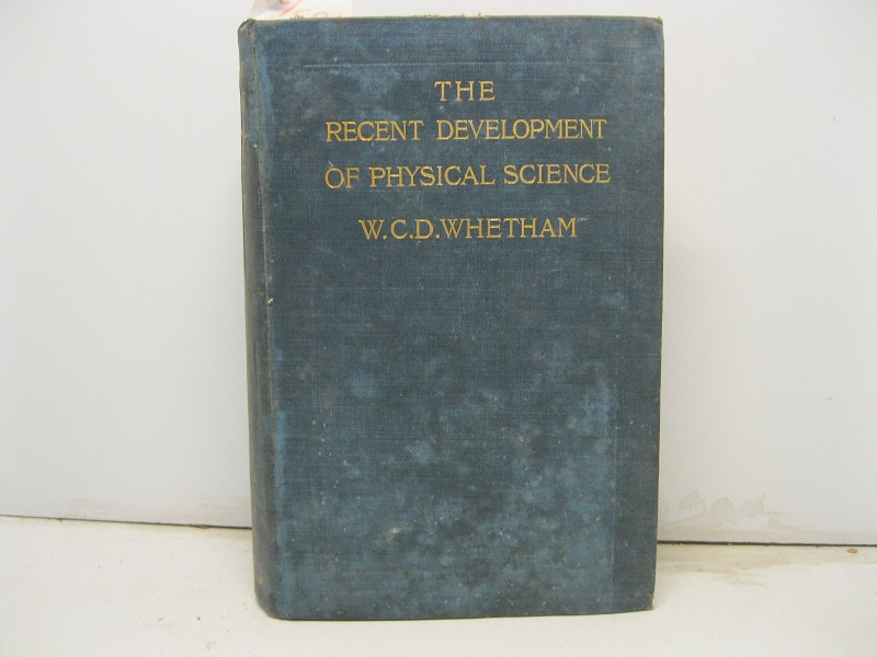 The Recent development of physical science.