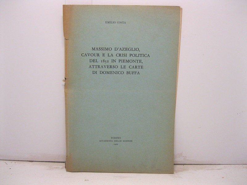 Massimo D'Azeglio e la crisi politica del 1852 in Piemonte, attraverso le carte di Domenico Buffa.