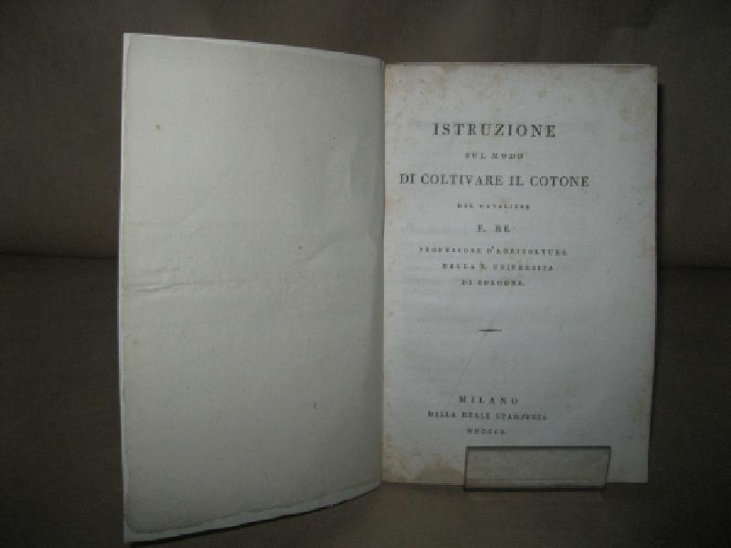 Istruzione sul modo di coltivare il cotone del cavaliere F. Re professore d'agricoltura nella R. Università di Bologna