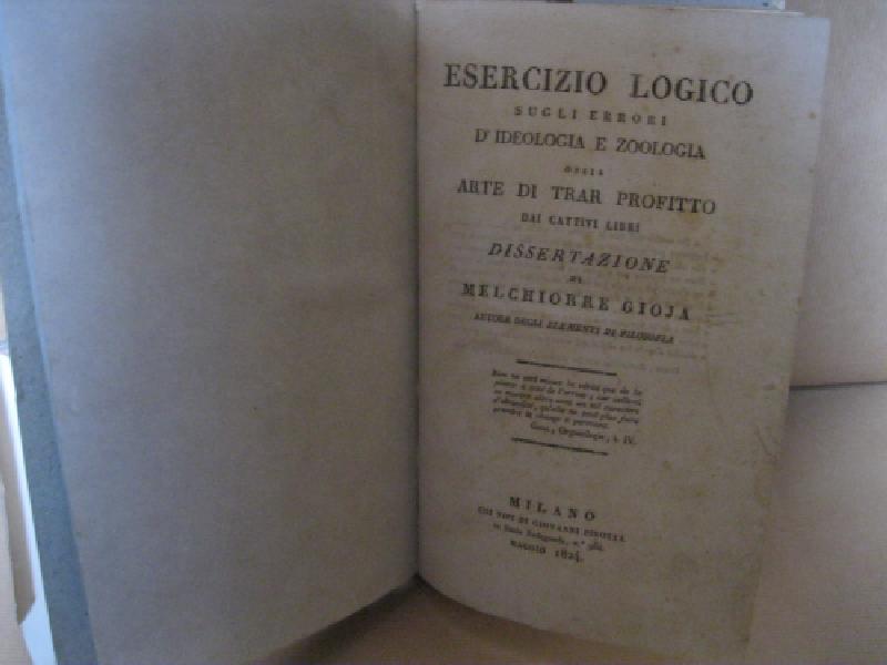 Esercizio logico sugli errori d'ideologia e zoologia ossia l'arte di trar profitto dai cattivi libri. Dissertazione di M. Gioia autore degli elementi di filosofia.