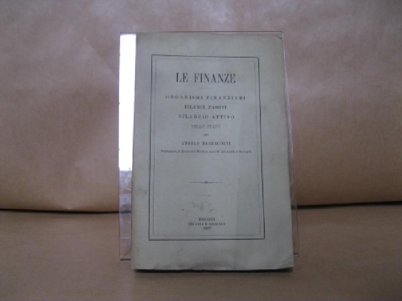 Le finanze. Organismi finanziari. Bilanci passivi. Bilancio attivo dello stato