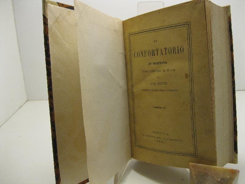 Il confortatorio di Mantova negli anni 1851, 53, 53 e 55. Volume primo (-secondo)