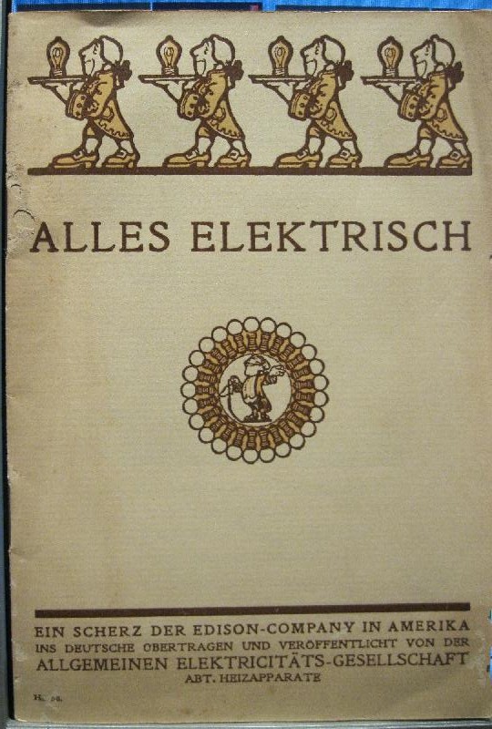 Alles elektrisch. Ein Scherz der Edison Company in Amerika...