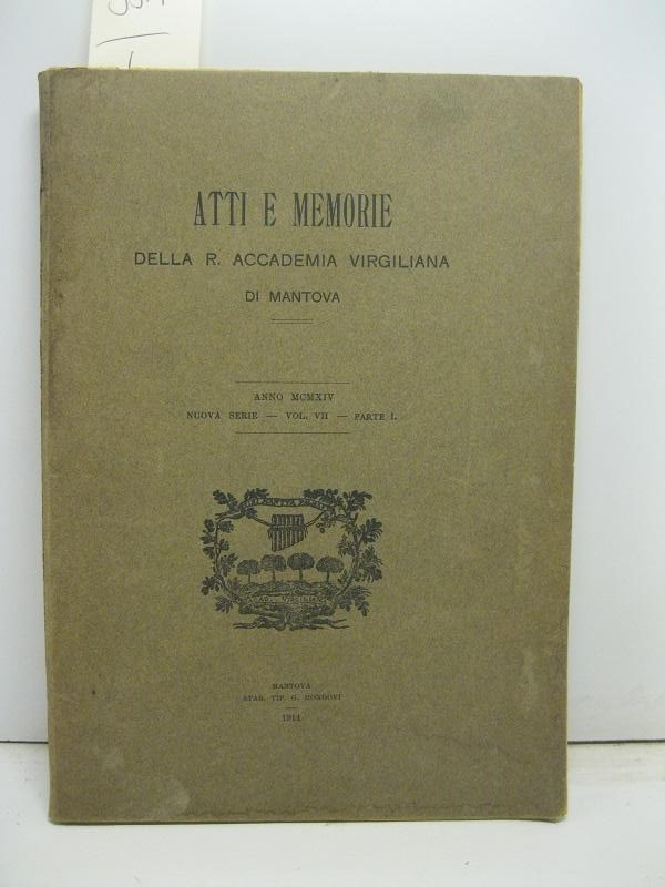 Atti e memorie della R. Accademia Virgiliana di Mantova, anno MCMXIV, nuova serie, vol. VII, parte I: Maestro Anselmo mantovano e il suo tentativo di soppiantare il Pomponazzo nello studio di Padova; Il teatro musicale veneziano del secolo XVIII; La causa nel sistema dei processi civili