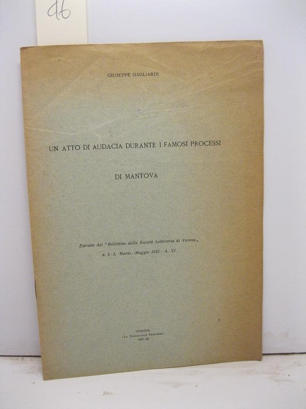 Un atto di audacia durante i famosi processi di Mantova. Estratto dal Bollettino della Società Letteraria di Verona, n. 2-3, marzo-maggio 1933