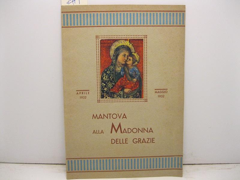 Ricordo delle sante missioni e feste solenni celebrate in Mantova dal 17 aprile al 5 maggio 1932 nel XXV dell'incoronazione della Madonna delle Grazie