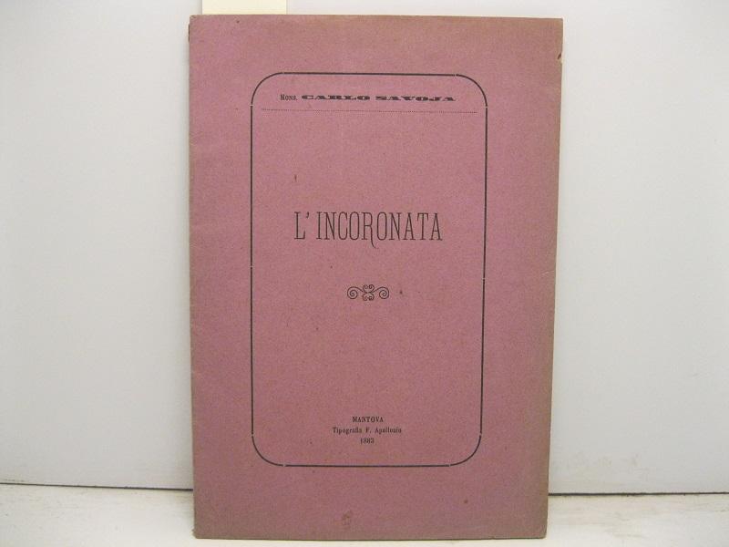 L'incoronata. Orazione detta nella cattedrale di Mantova da Monsignor Carlo Savoja