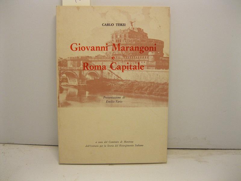 Giovanni Marangoni e Roma capitale. Oresentazione di Emilio Fario a cura del comitato di Mantova dell'Istituto per la Storia del Risorgimento Italiano