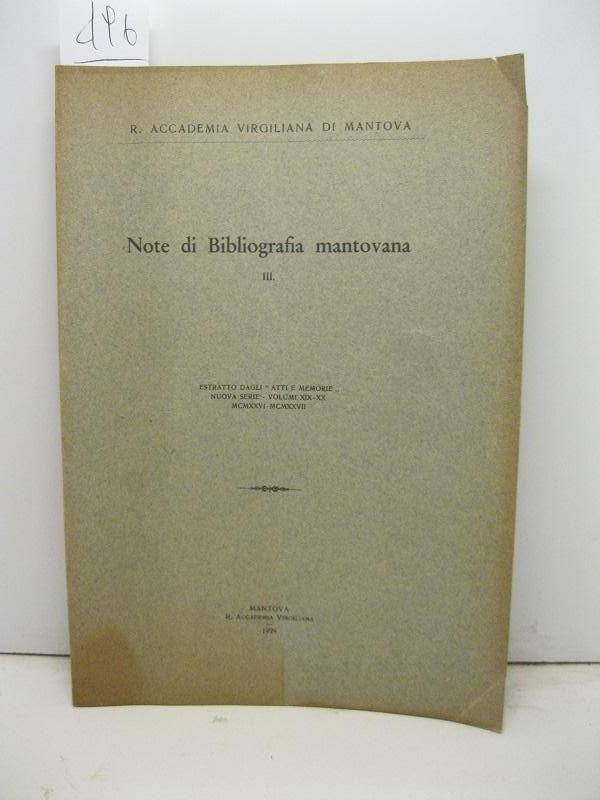R. Accademia Virgiliana di Mantova. Note di bibliografia mantovana. III. Estratto dagli Atti e Memorie, nuova serie