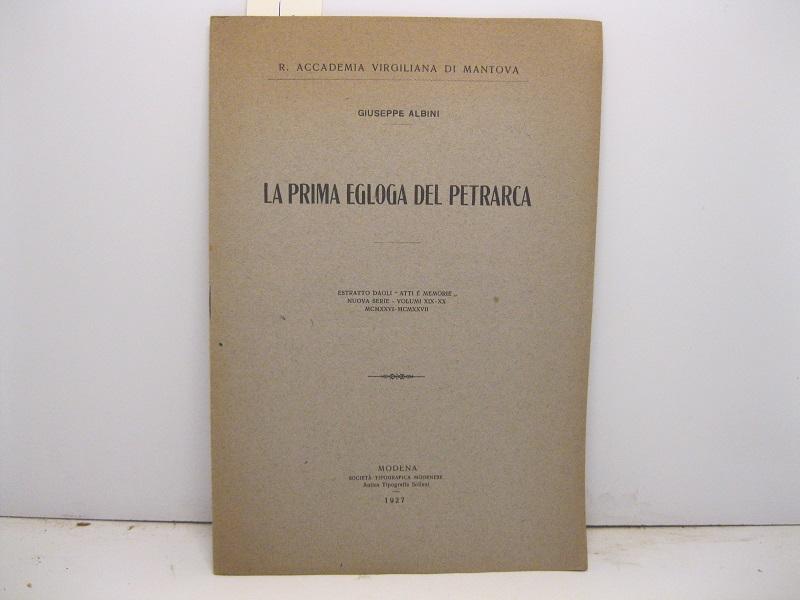 R. Accademia Virgiliana di Mantova. La prima egloga del Petrarca. Estratto dagli Atti e Memorie, nuova serie, volumi XIX-XX