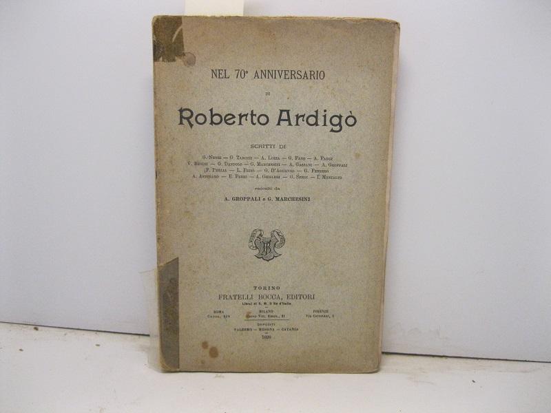 Nel 70° anniversario di Roberto Ardigò. Scritti raccolti da A. Groppali e G. Marchesini