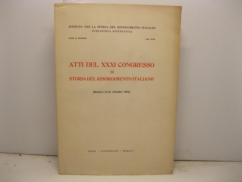 Atti del XXXI Congresso di Storia del Risorgimento italiano (mantova, 21-25 settembre 1952)