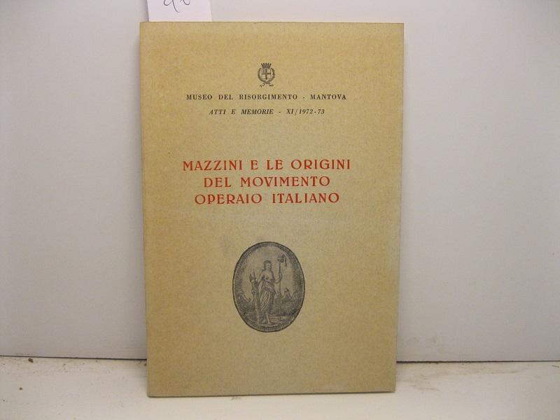 Museo del Risorgimento, Mantova. Atti e memorie. Mazzini e le origini del movimento operaio italiano