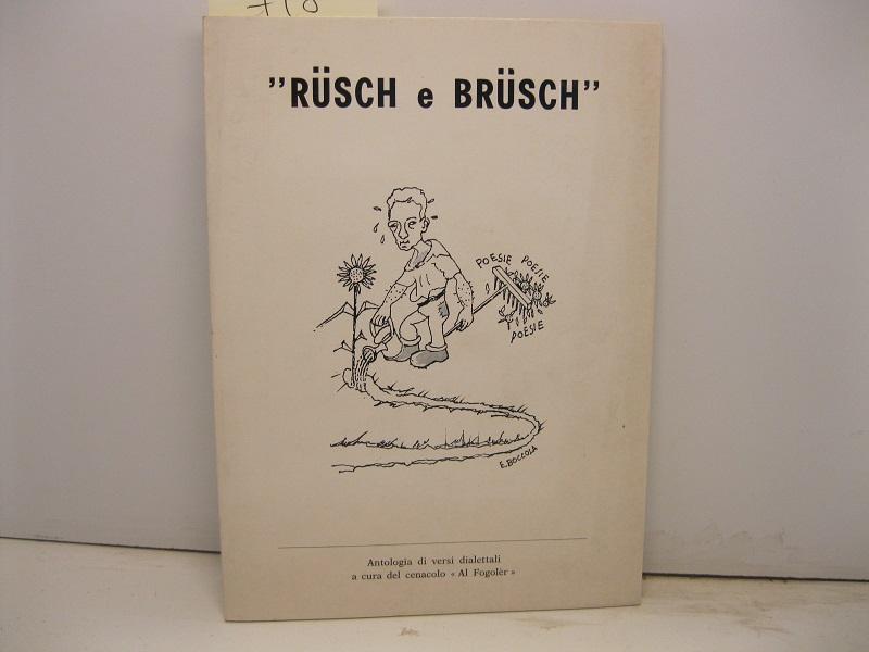 Rusch e brusch. Antologia di versi dialettali a cura del cenacolo Al Fogoler