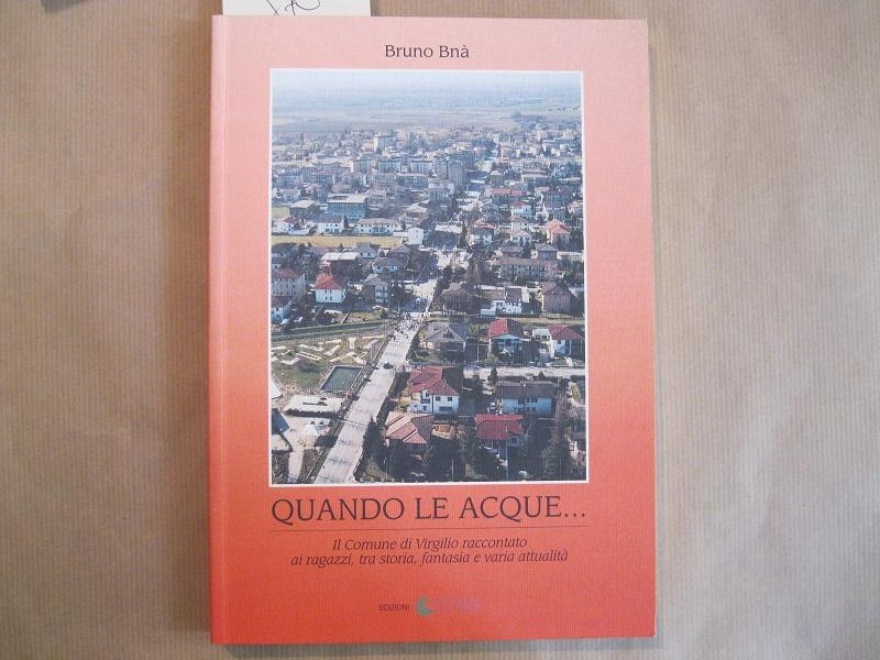 Quando le acque... il comune di Virgilio raccontato ai ragazzi tra storia, fantasia e varia attualità...