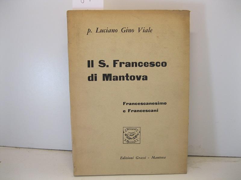 Il S. Francesco di Mantova. Francescanesimo e Francescani
