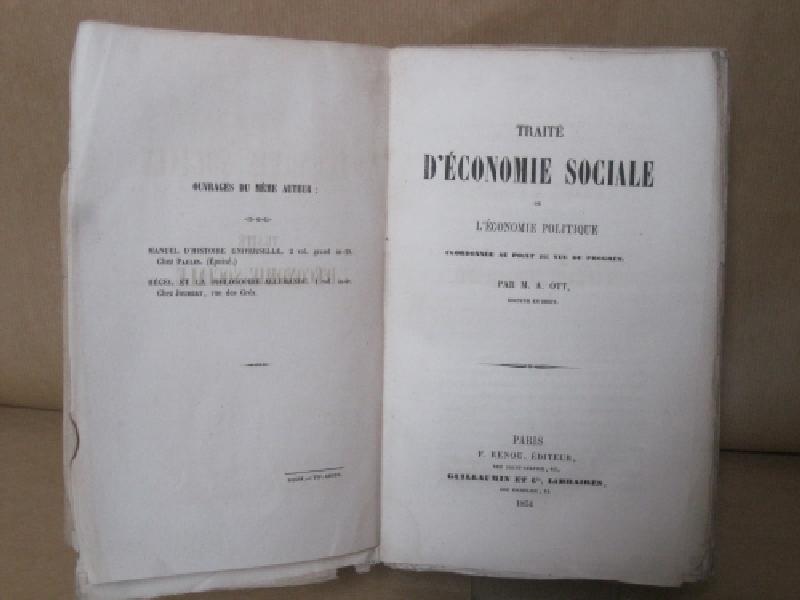 Traité d'economie sociale ou l'èconomie politique coordonnée au point de vue du progres. par M. A. Ott. DOcteur ed droit