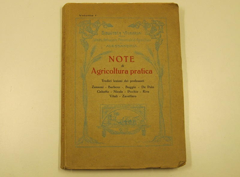 Note di agricoltura pratica. Tredici lezioni dei professori Zannoni, Barbero, Boggio, De Polo, Gabotto, Nicola, Picchio, Riva, Vitali, Zavattaro. Vol. I