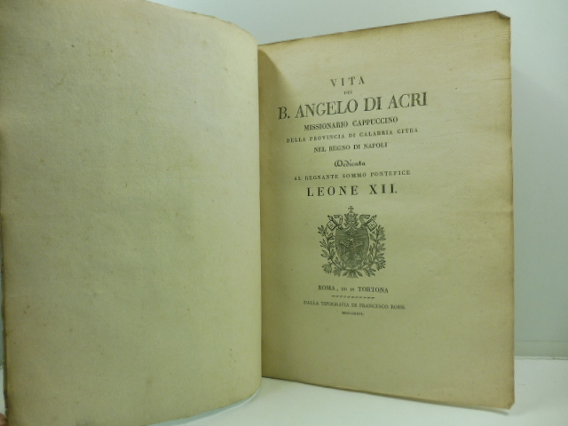 VITA DEL B. ANGELO DI ACRI,  missionario cappuccino della provincia di Calabria Citra  nel Regno di Napoli.  Dedicata al regnante Sommo Pontefice Leone XII.