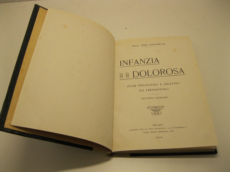 Infanzia dolorosa.  Studi psicologici e didattici sui frenastenici. Seconda edizione