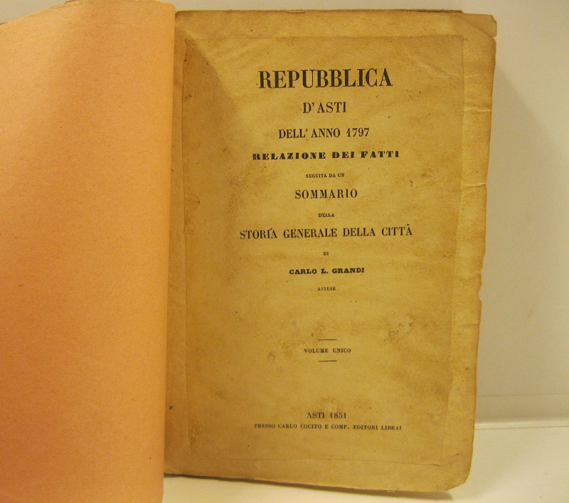 Repubblica d'Asti dell'anno 1797. Relazione dei fatti seguita da un sommario della storia generale della città