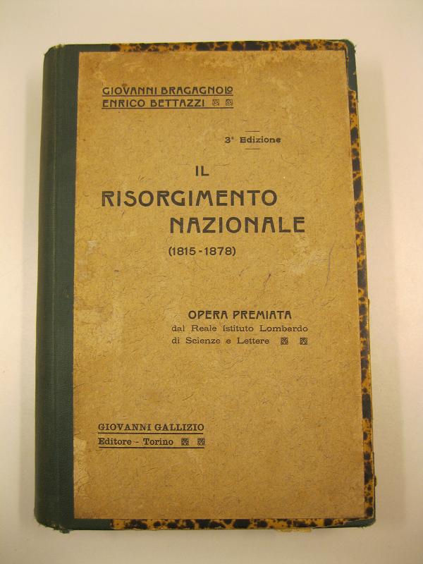 Il risorgimento nazionale (1815 - 1878) Opera premiata dal reale Istituto Lombardo di scienze e lettere. 3° edizione