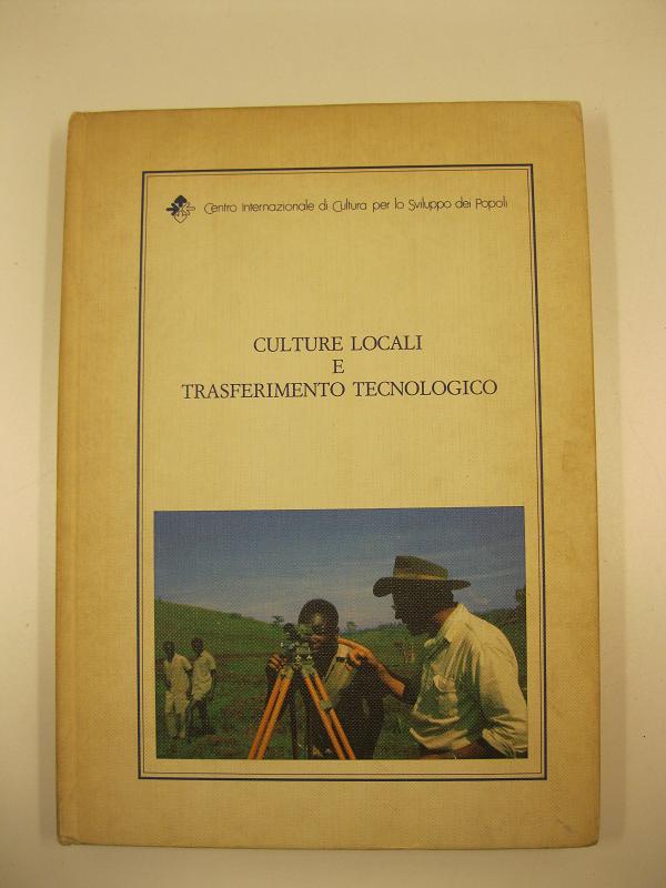 Culture locali e trasferimento tecnologico. Atti delle manifestazioni internazionali. Genova, Novembre 1986