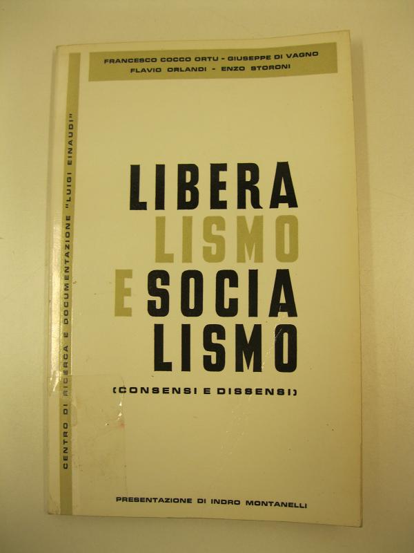 Liberalismo e socialismo. (Consensi e dissensi). Presentazione di Indro Montanelli