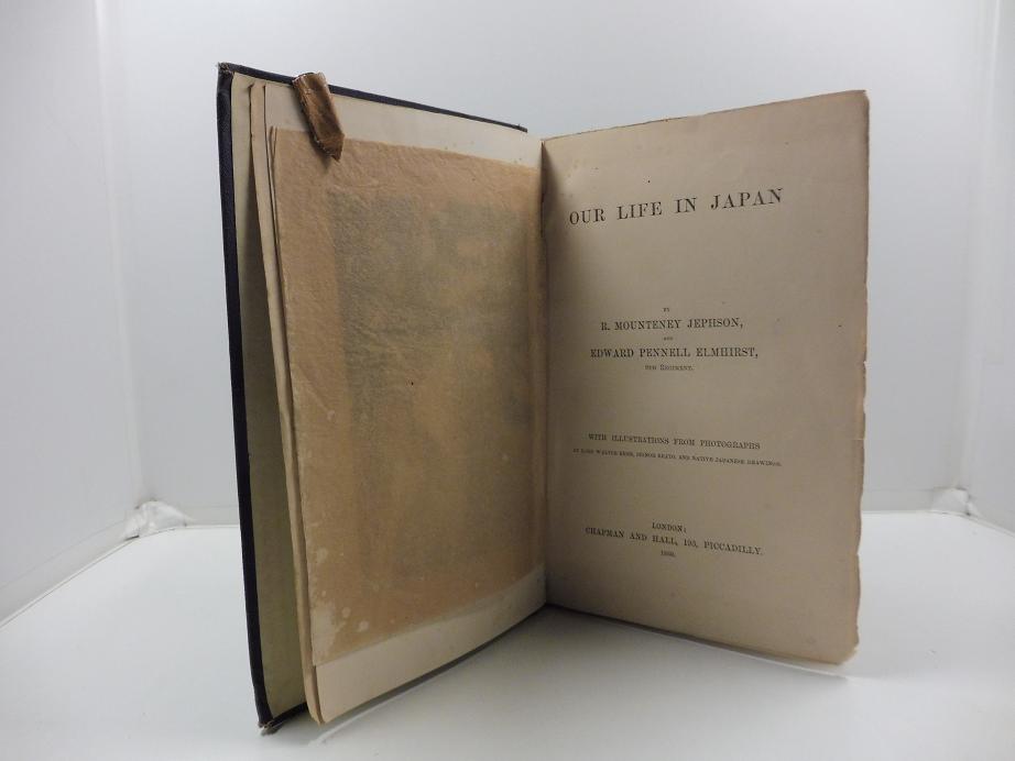 Our life in Japan. By R. Mounteney Jephson and Edward Pennell Elmhirst. With illustrations from photographs by Lord Walter Kerr, Signor Beato and native drawings