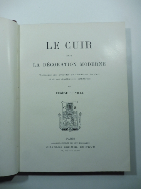 Le cuir dans la decoration moderne. Technique des Procedes de Decoration du Cuir et de ses Applications artistiques