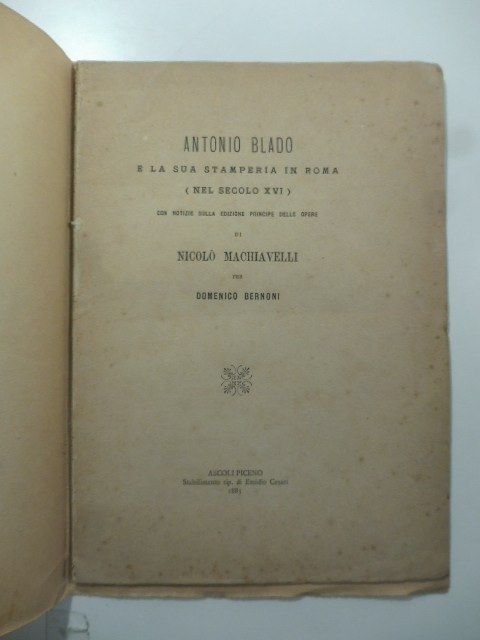 Antonio Blado e la sua stamperia in Roma (nel secolo XVI) con notizie sulla edizione principe delle opere di Nicolò Machiavelli