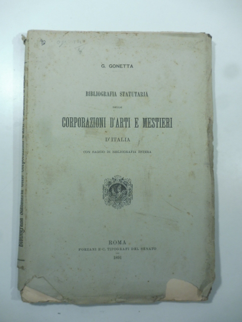 Bibliografia statutaria delle corporazioni d'arti e mestieri d'Italia con un saggio di bibliografia estera