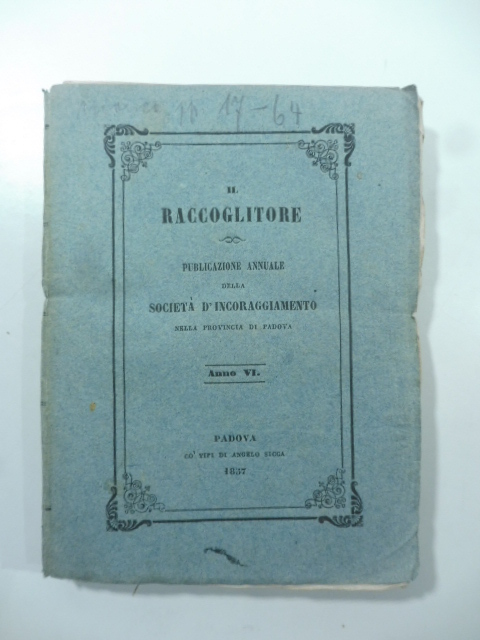 Il Raccoglitore. Pubblicazione annuale della Società d'incoraggiamento, anno VI