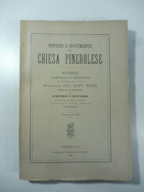 Notizie e documenti della Chiesa pinerolese... Volume quarto