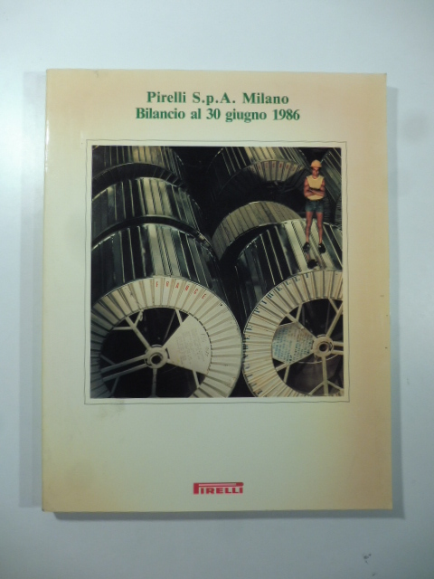 Pirelli S.P.A. Milano. Bilancio al 30 giugno 1986