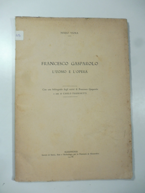 Francesco Gasparolo l'uomo e l'opera. Con una bibliografia degli scritti