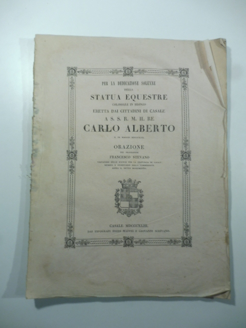 Per la dedicazione solenne della statua equestre colossale in bronzo eretta dai cittadini di Casale a S.S. R. M. il Re Carlo Alberto. Orazione