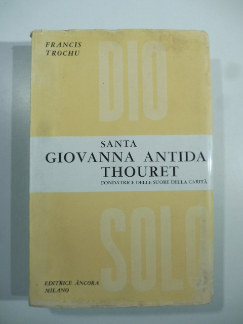 Santa Giovanna Antida Thouret, fondatrice delle suore della carità