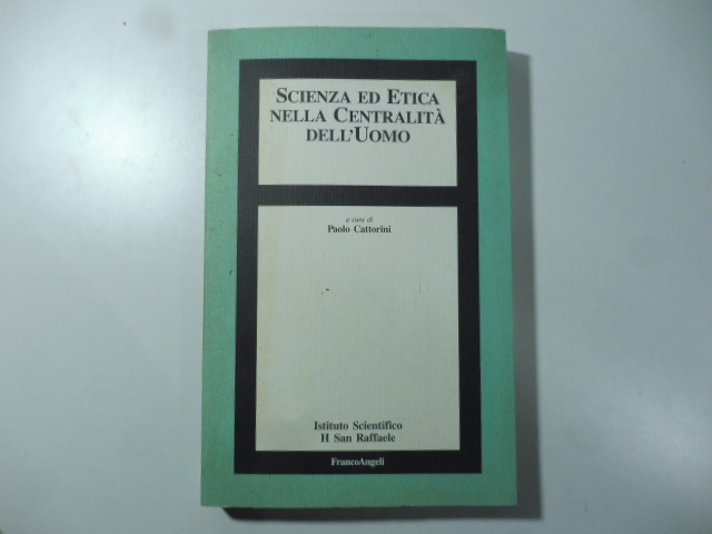 Scienza ed etica nella centralità dell'uomo